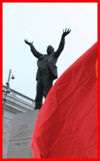 James Larkin - Revolutionary Socialist  - Keep the Red Flag Flying - Pic:  Left 