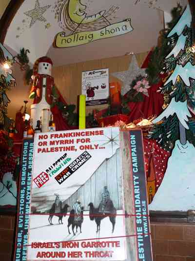 No "Nollaig Shona" for Palestine this Xmas, only Israel's ever-tightening Iron Fist around her throat?