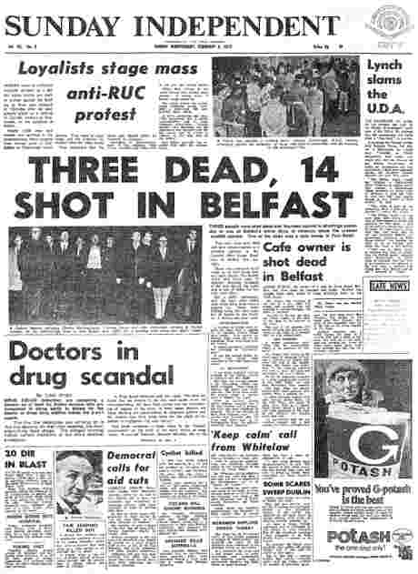 CLICK TO READ - Sunday Independent Feb 2, 1973 - how the paper used to cover the news - today the tiny 'provos' story at the bottom of the page would be front and centre with 29 pages of 'analysis'. Stories about northern nationalists and the UDA  would n